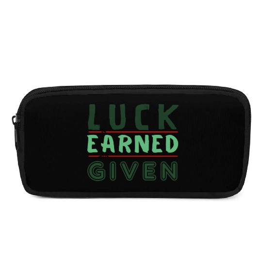 green Luck is earned not given Pencil Cases