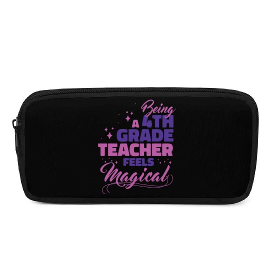 Being A 4th Grade Teacher Feels Magical Funny Teac Pencil Cases