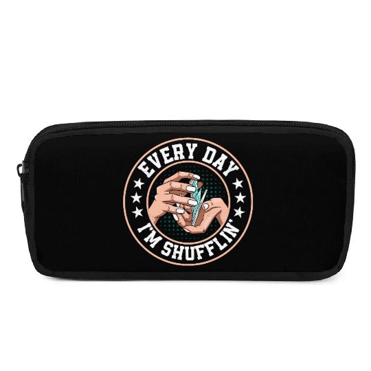 Every Day I'm Shufflin' Poker Player Gambling Pencil Cases
