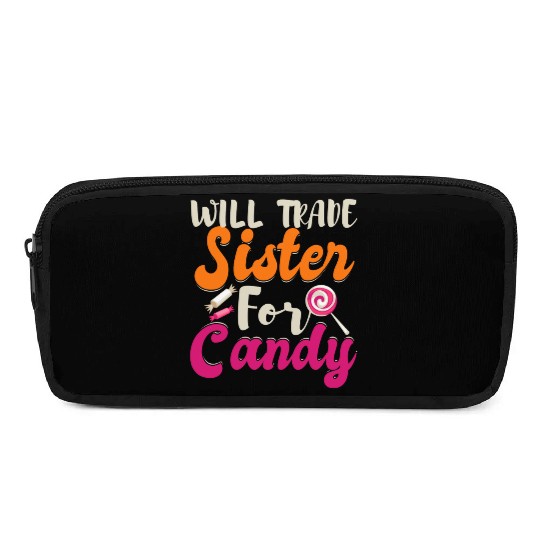 Will Trade Sister For Candy Pencil Cases