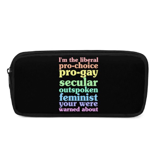 I'm The Liberal Pro-Choice Pro-Gay Pencil Cases