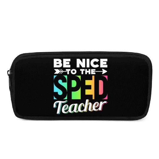 Be Nice To The Sped Teacher Special Education Cute Pencil Cases