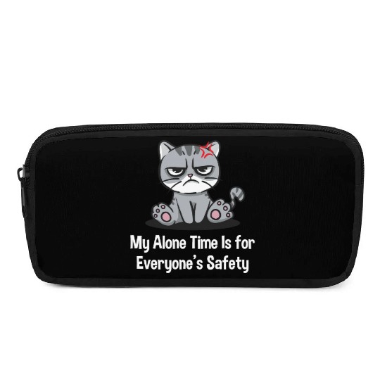 My Alone Time Is for Everyones Safety Sarcastic Fu Pencil Cases