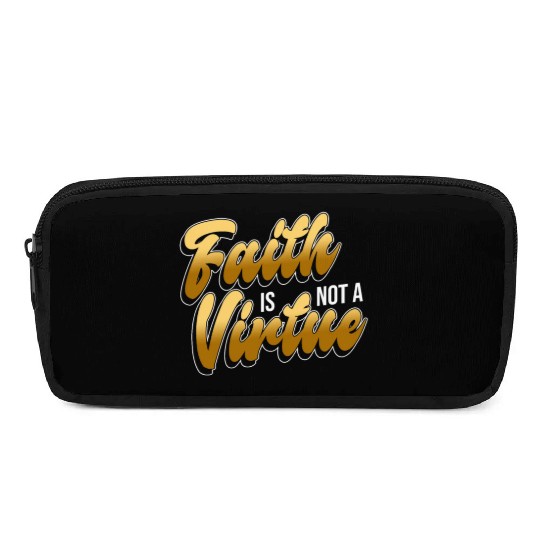 Faith Is Not A Virtue - Atheist Atheism Pencil Cases