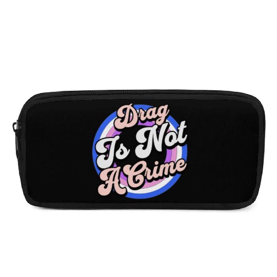Drag Is Not A Crime Pro Drag Queen Pencil Cases