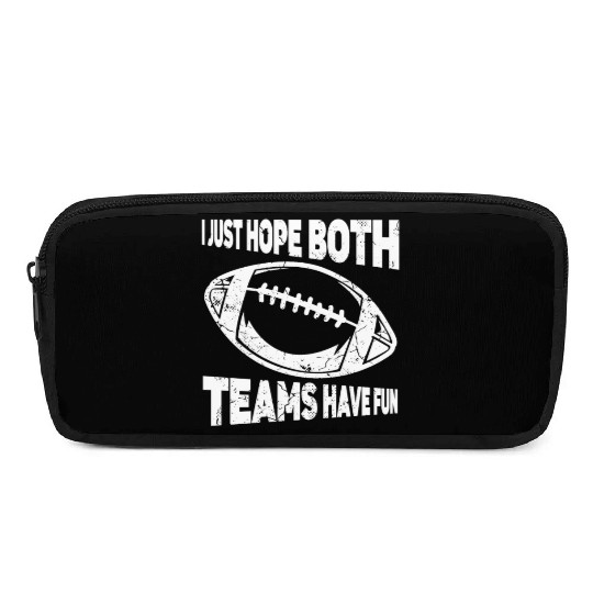 I Just Hope Both Teams Have Fun Sports American Pencil Cases