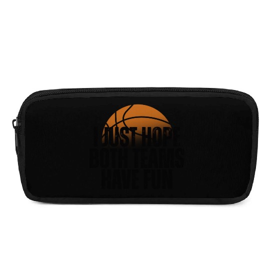Basketball I Just Hope Both Teams Have Fun Lovers Pencil Cases