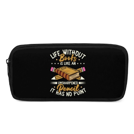Book Lover Life Without Books Literature Pencil Cases