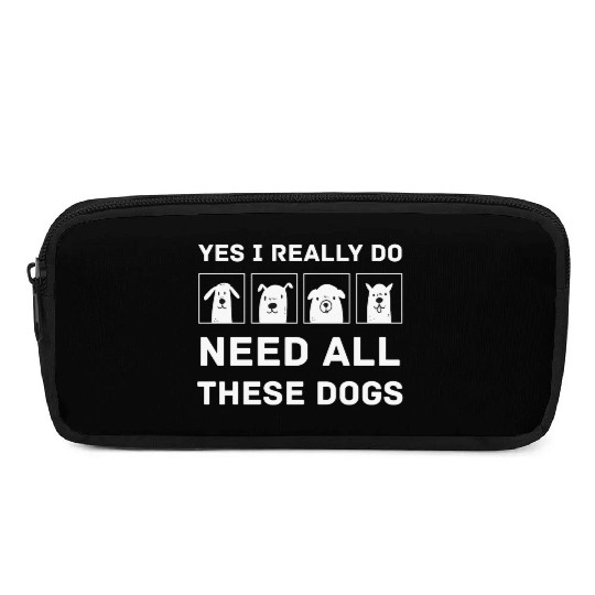 Need All These Dogs Gift For Dog Lover Dog Rescue Pencil Cases