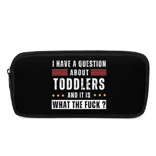 Toddler. Education. What the hell. Funny saying Pencil Cases