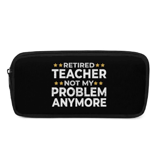 Retired Teacher Retirement Funny Gift Pencil Cases