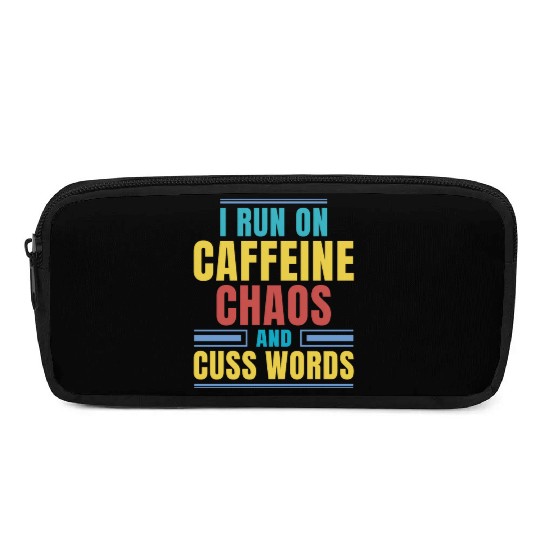 I RUN ON CAFFEINE CHAOS AND CUSS WORDS Pencil Cases