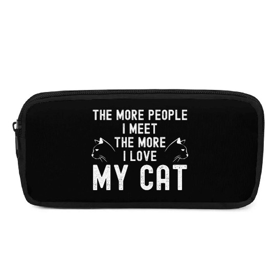 The More People I Meet The More I Love My Cat Pencil Cases