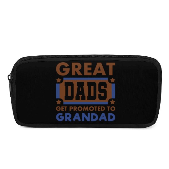 Great Dads Get Promoted To Grandad Funny Pencil Cases