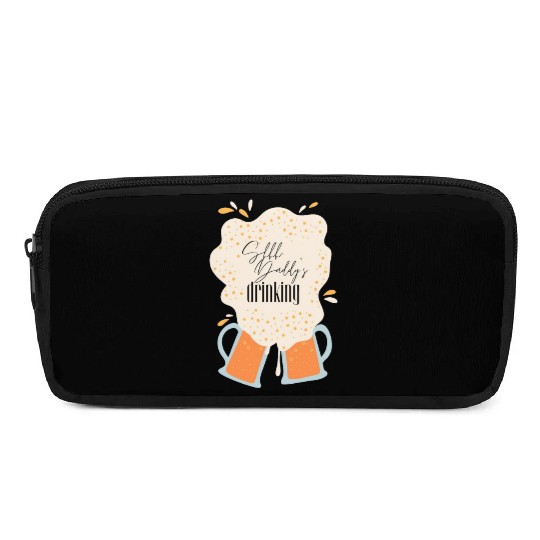 Shhh, Daddy's Drinking, Funny Dad Beer Quote Gift Pencil Cases