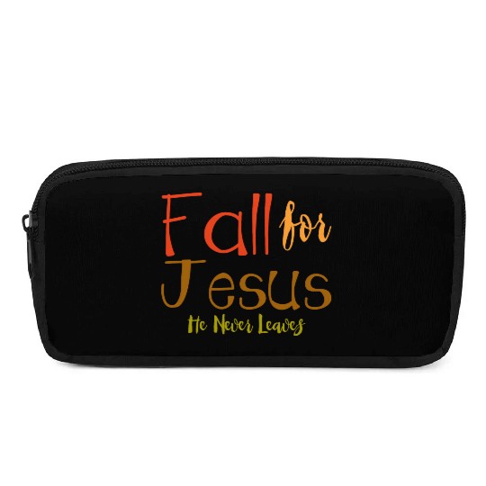 Fall For Jesus, He Never Leaves 4 Pencil Cases