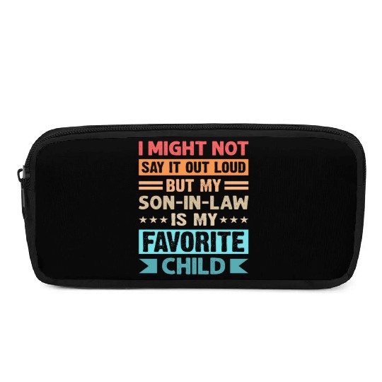 My son-in-law is my favorite child for mother-in-l Pencil Cases