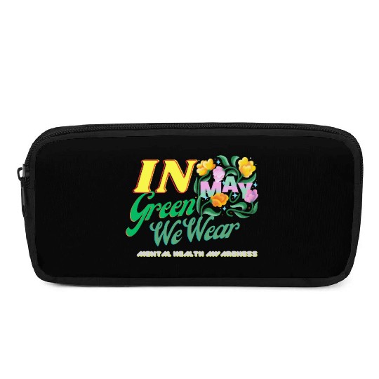 In May We Wear Green, Mental health Awareness Pencil Cases