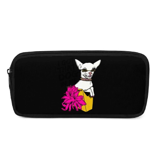 I GOT THAT DOG In me Pencil Cases
