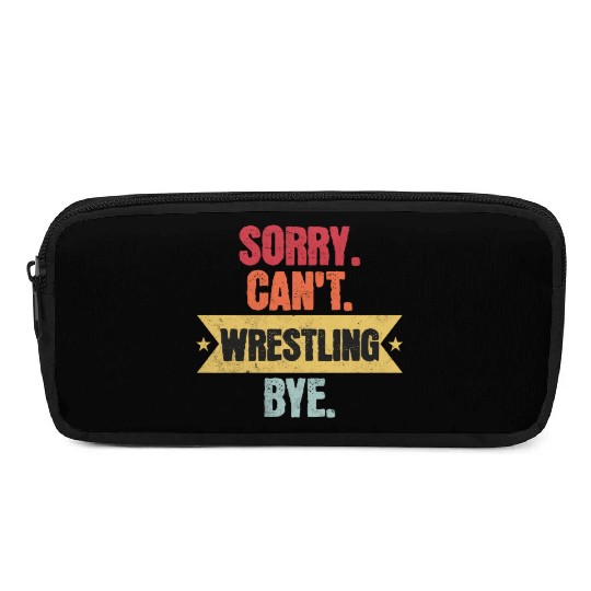 Sorry Cant Wrestling Bye Funny Wrestling Sayings M Pencil Cases