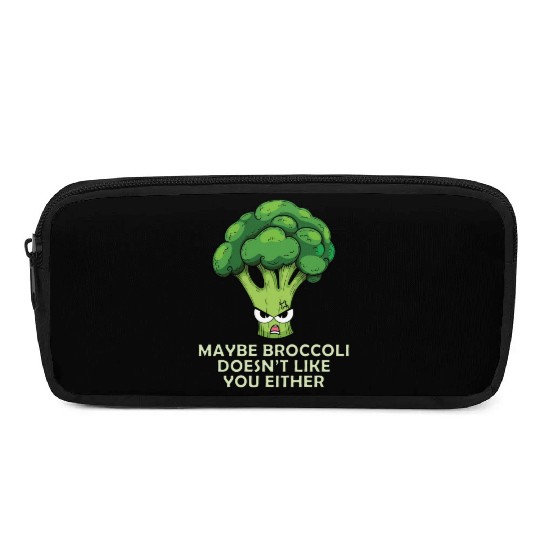 Maybe Broccoli Doesnt Like You Either Pencil Cases