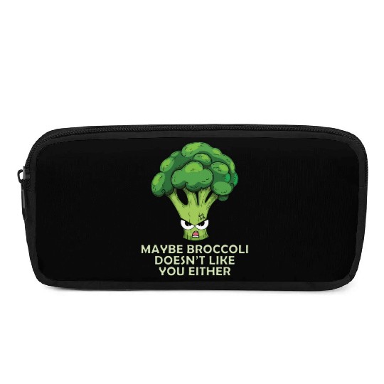 Maybe Broccoli Doesnt Like You Either Pencil Cases