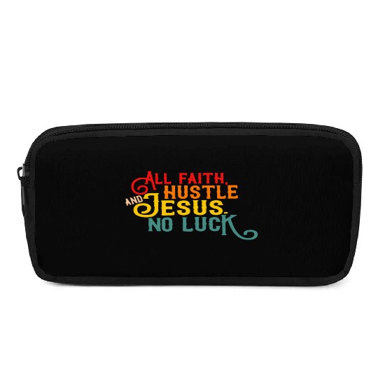 All Faith Hustle And Jesus No Luck Pencil Cases