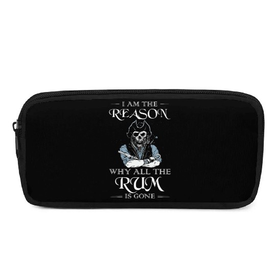 I Am The Reason Why All The Rum Is Gone Pirate Pencil Cases
