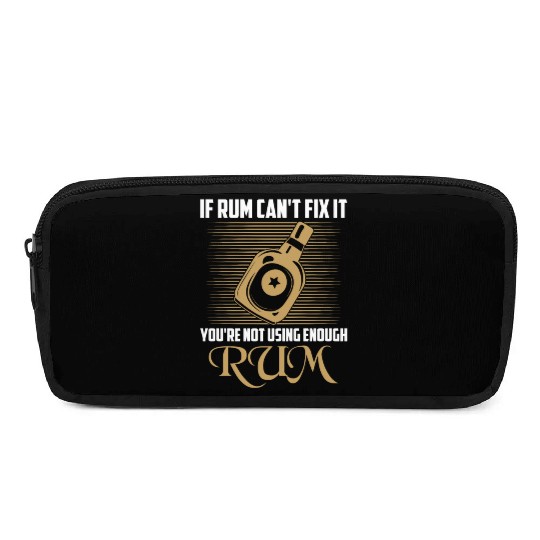If Rum Can't Fix It You're Not Using Enough Rum Dr Pencil Cases