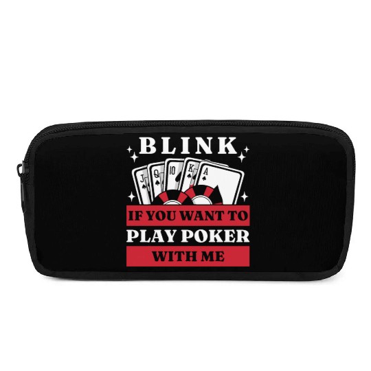 Blink 10 If You Want To Play Poker With Me Pencil Cases