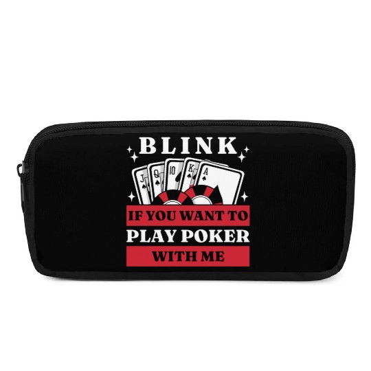 Blink 10 If You Want To Play Poker With Me Pencil Cases