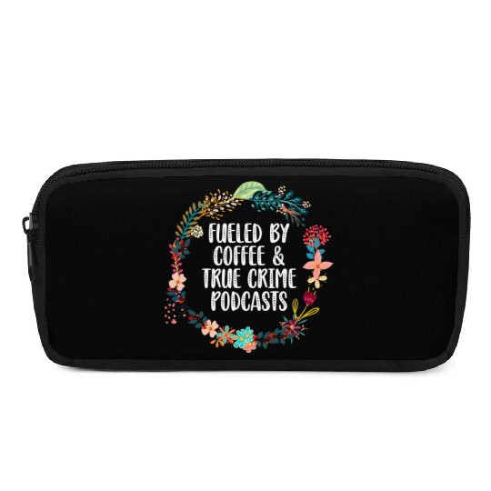 Fueled By Coffee And True Crime Podcasts Pencil Cases