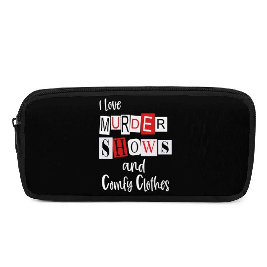 I Love Murder Shows And Comfy Murderino True Crime Pencil Cases
