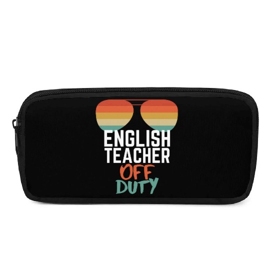 Teacher Off Duty English Teacher Pencil Cases