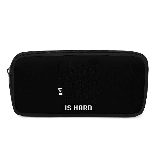 Coffee Because Adulting is Hard Coffee Addiction Pencil Cases