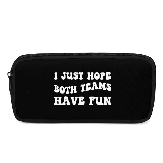 Funny Football I Just Hope Both Teams Have Fun Pencil Cases