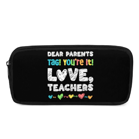 Dear Parents Tag You're It Love Teachers Pencil Cases