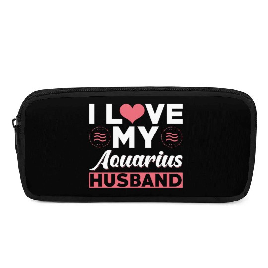 I love my Aquarius Husband Pencil Cases