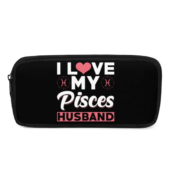 I love my Pisces Husband Pencil Cases