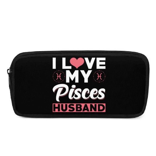 I love my Pisces Husband Pencil Cases
