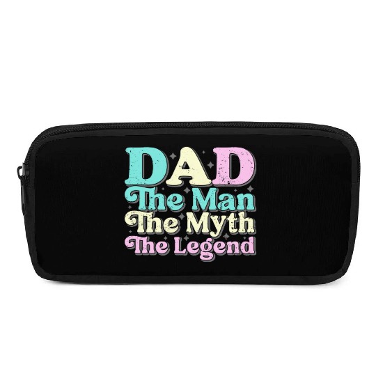 Dad the man the myth the Legend Pencil Cases