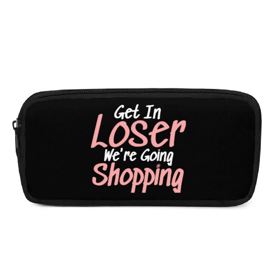Get In Loser We'Re Going Shopping Pencil Cases