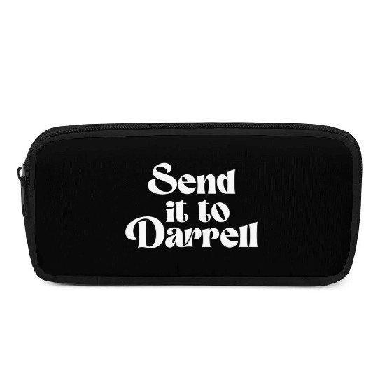Send It To Darrell Send It To Daryl Send It To Dar Pencil Cases