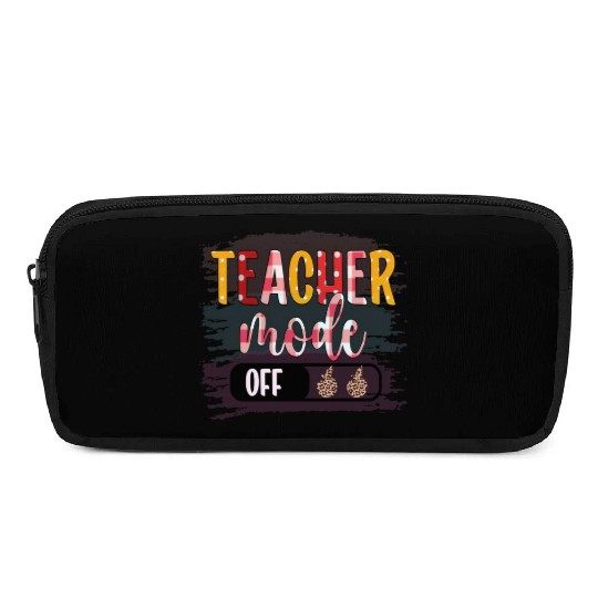 Last Day of School Teacher Mode Off Teacher Pencil Cases