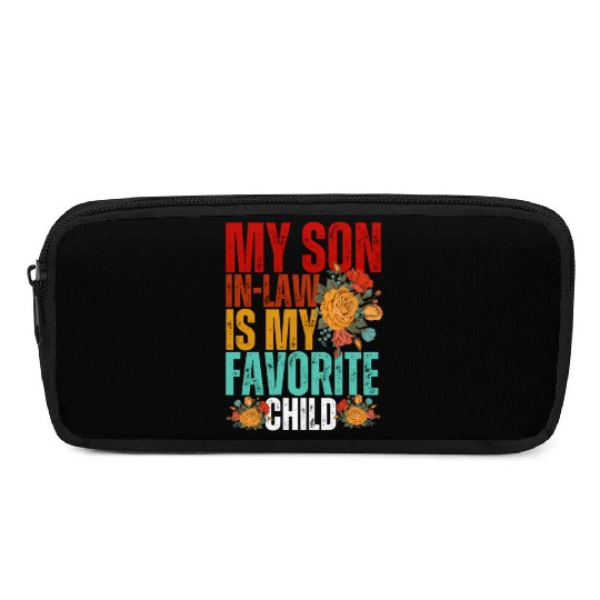 My Son In Law Is My Favorite Child Son-In-Law Dad Pencil Cases