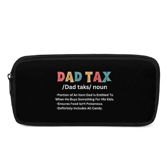 Funny Dad Tax Definition Pencil Cases
