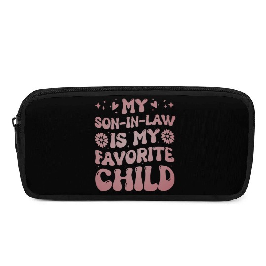 My Son In Law Is My Favorite Child Funny Family Pencil Cases