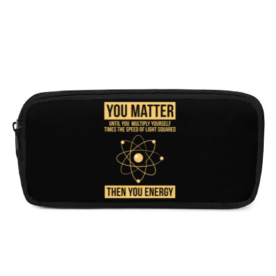 You Matter Then You Energy Science Pencil Cases