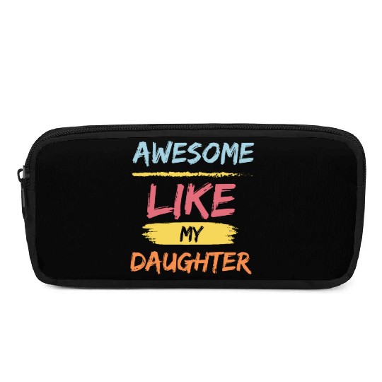 Awesome like my daughter - fathers day Gift idea Pencil Cases