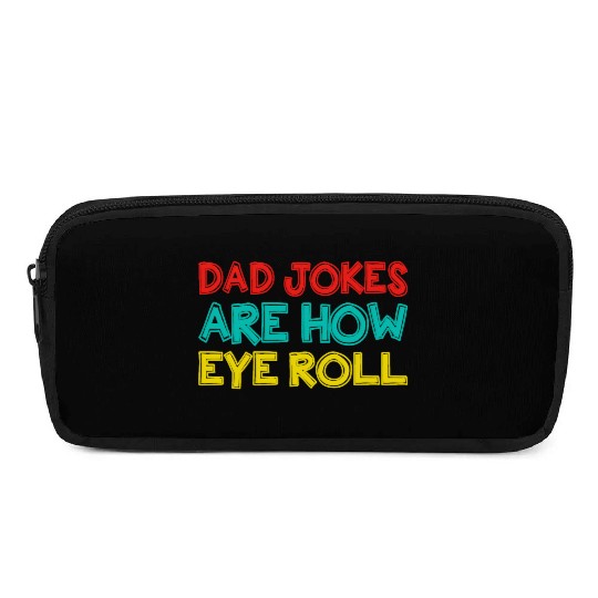 Mens Dad Jokes Are How Eye Roll Funny Dad Pencil Cases